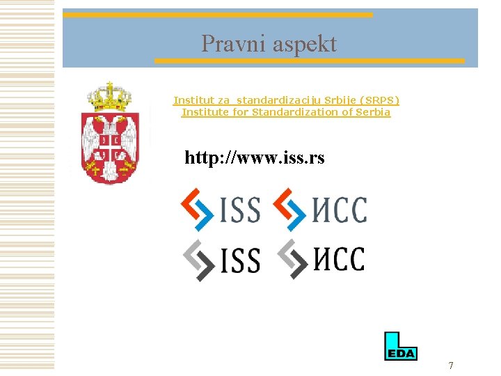 Pravni aspekt Institut za standardizaciju Srbije (SRPS) Institute for Standardization of Serbia http: //www.