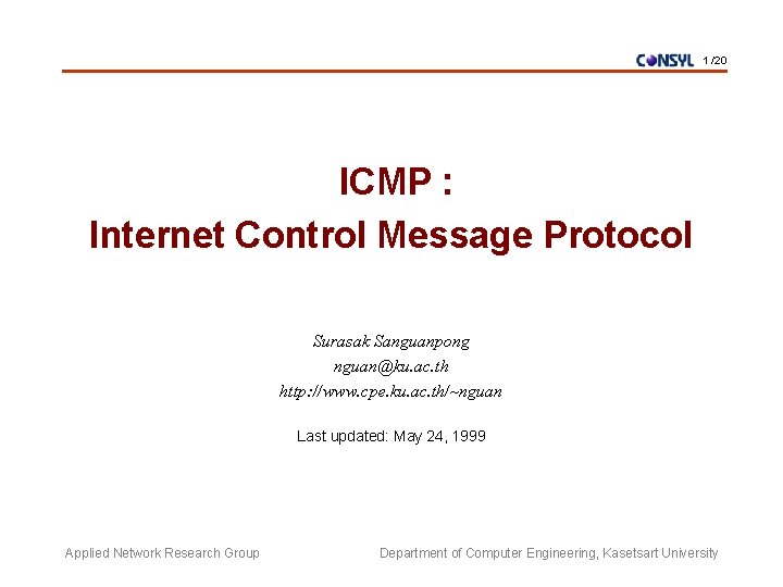 1 /20 ICMP : Internet Control Message Protocol Surasak Sanguanpong nguan@ku. ac. th http: