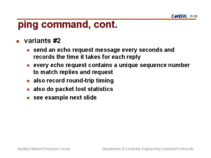 15 /20 ping command, cont. l variants #2 l l l send an echo