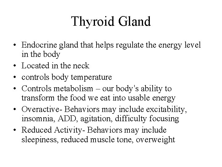 Thyroid Gland • Endocrine gland that helps regulate the energy level in the body