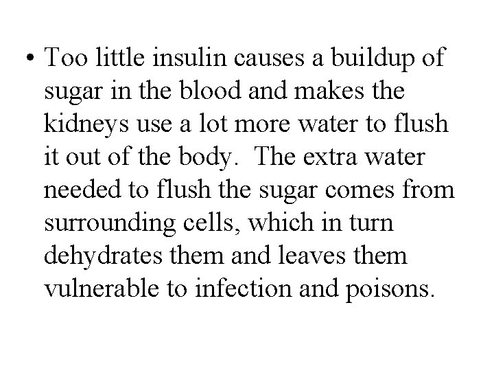  • Too little insulin causes a buildup of sugar in the blood and