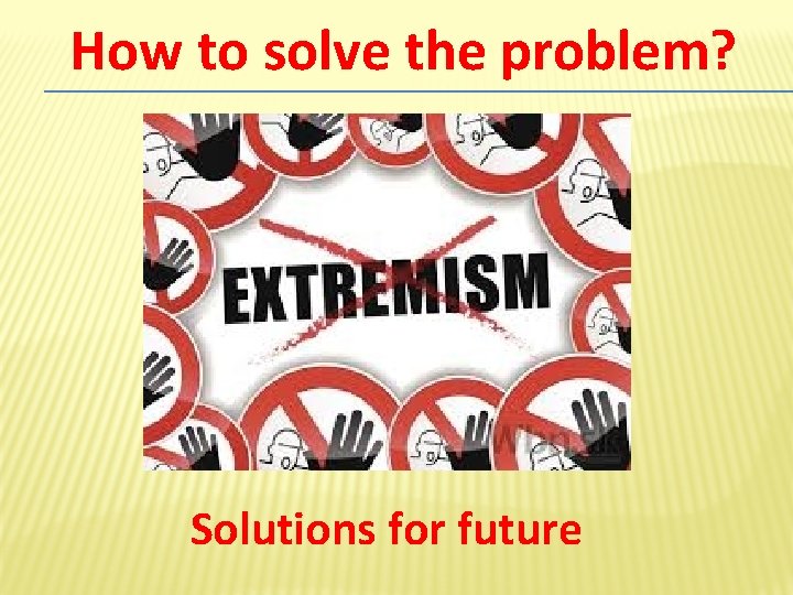 How to solve the problem? Solutions for future 