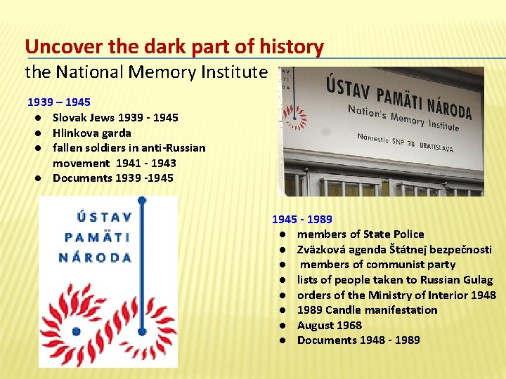 Uncover the dark part of history the National Memory Institute 1939 – 1945 ●