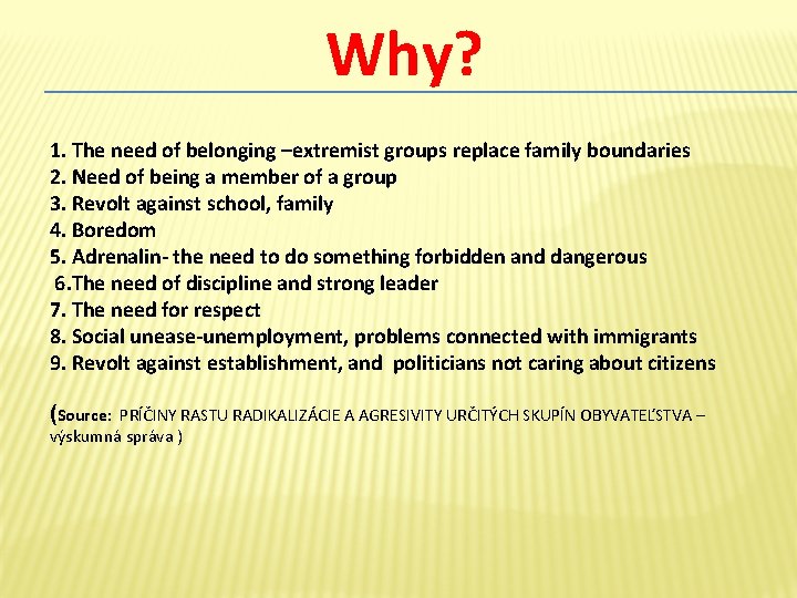Why? 1. The need of belonging –extremist groups replace family boundaries 2. Need of
