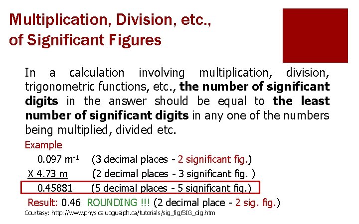 Multiplication, Division, etc. , of Significant Figures In a calculation involving multiplication, division, trigonometric