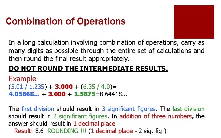 Combination of Operations In a long calculation involving combination of operations, carry as many