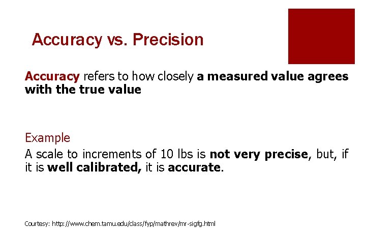 Accuracy vs. Precision Accuracy refers to how closely a measured value agrees with the