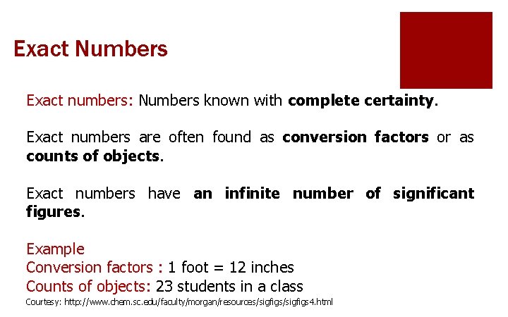 Exact Numbers Exact numbers: Numbers known with complete certainty. Exact numbers are often found