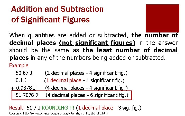 Addition and Subtraction of Significant Figures When quantities are added or subtracted, the number