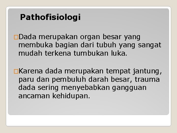 Pathofisiologi �Dada merupakan organ besar yang membuka bagian dari tubuh yang sangat mudah terkena