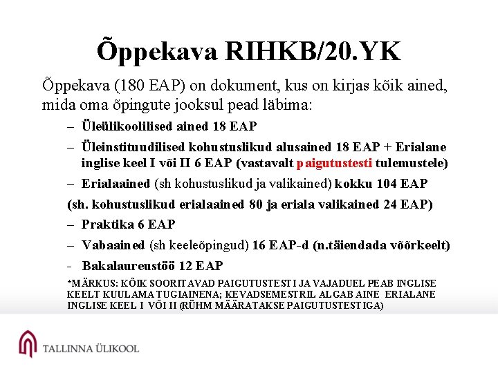 Õppekava RIHKB/20. YK Õppekava (180 EAP) on dokument, kus on kirjas kõik ained, mida