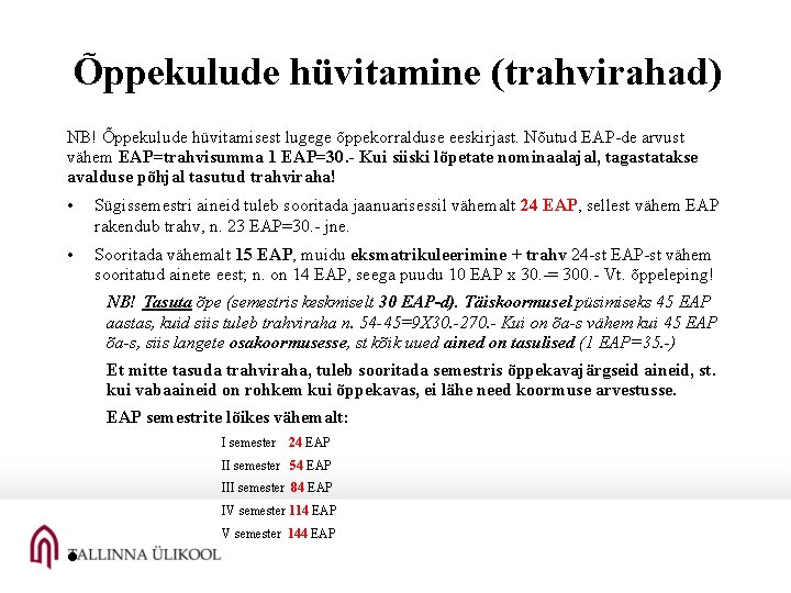 Õppekulude hüvitamine (trahvirahad) NB! Õppekulude hüvitamisest lugege õppekorralduse eeskirjast. Nõutud EAP-de arvust vähem EAP=trahvisumma
