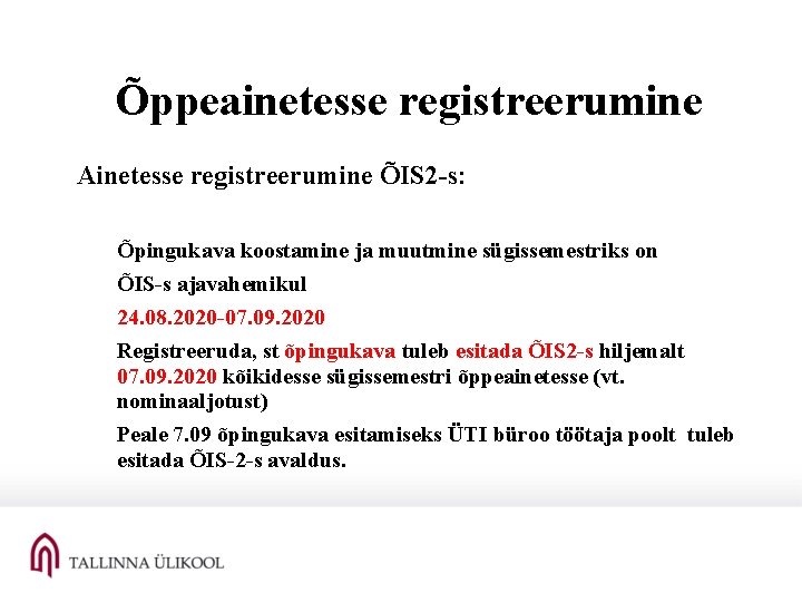 Õppeainetesse registreerumine Ainetesse registreerumine ÕIS 2 -s: Õpingukava koostamine ja muutmine sügissemestriks on ÕIS-s
