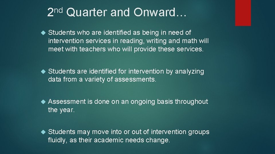 2 nd Quarter and Onward… Students who are identified as being in need of