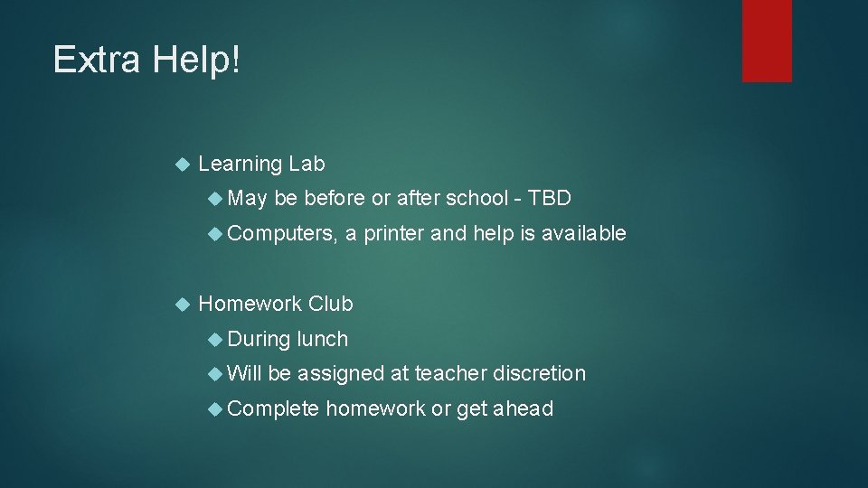 Extra Help! Learning Lab May be before or after school - TBD Computers, a