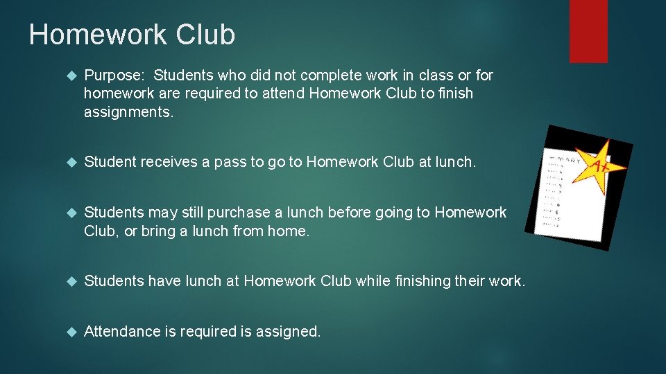 Homework Club Purpose: Students who did not complete work in class or for homework