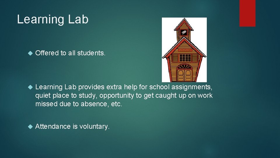 Learning Lab Offered to all students. Learning Lab provides extra help for school assignments,