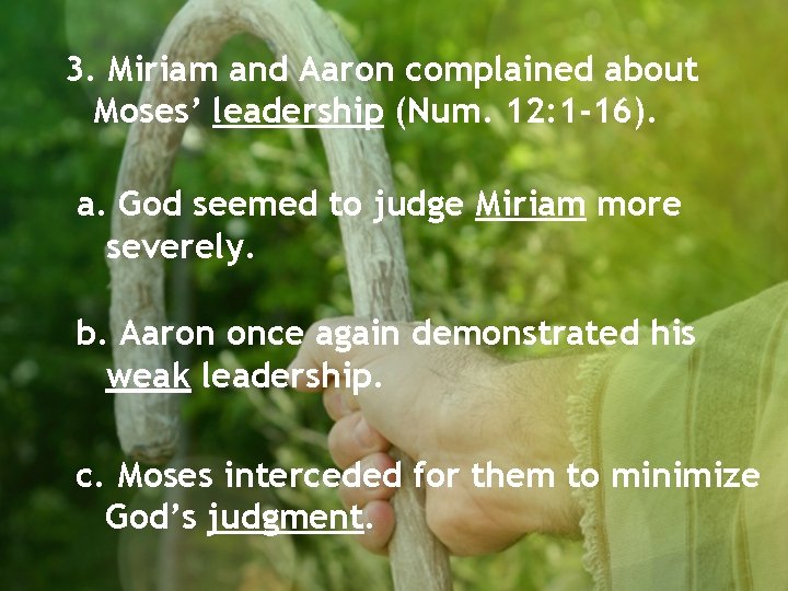 3. Miriam and Aaron complained about Moses’ leadership (Num. 12: 1 -16). a. God