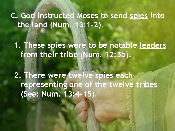 C. God instructed Moses to send spies into the land (Num. 13: 1 -2).
