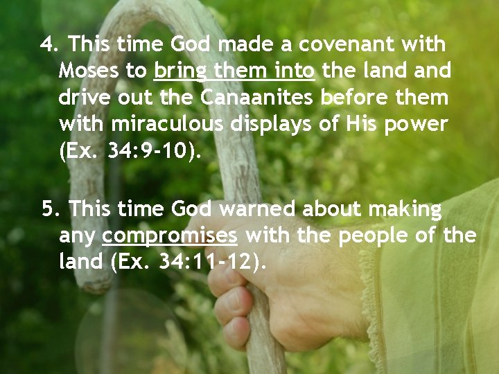 4. This time God made a covenant with Moses to bring them into the