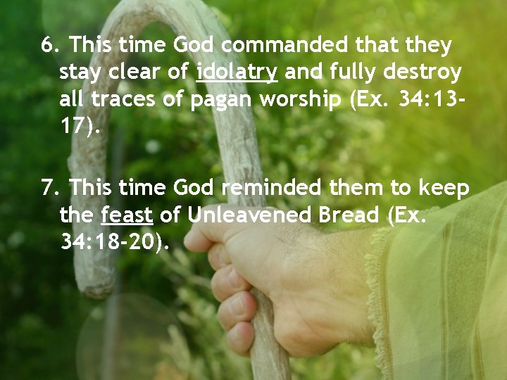 6. This time God commanded that they stay clear of idolatry and fully destroy