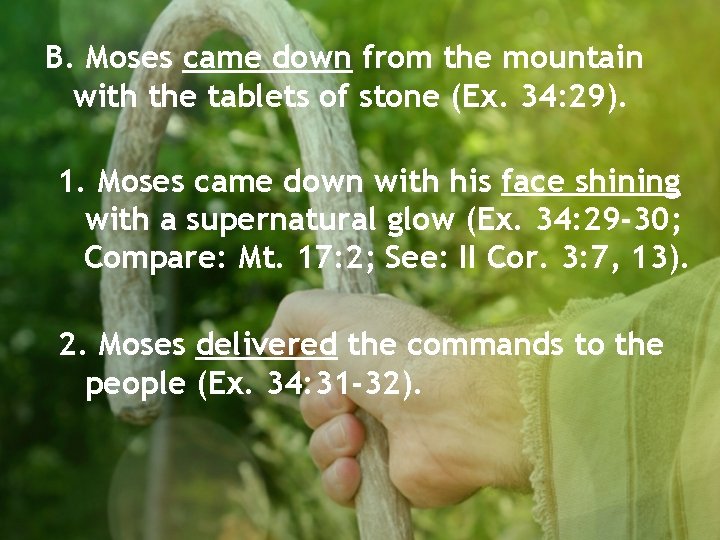 B. Moses came down from the mountain with the tablets of stone (Ex. 34: