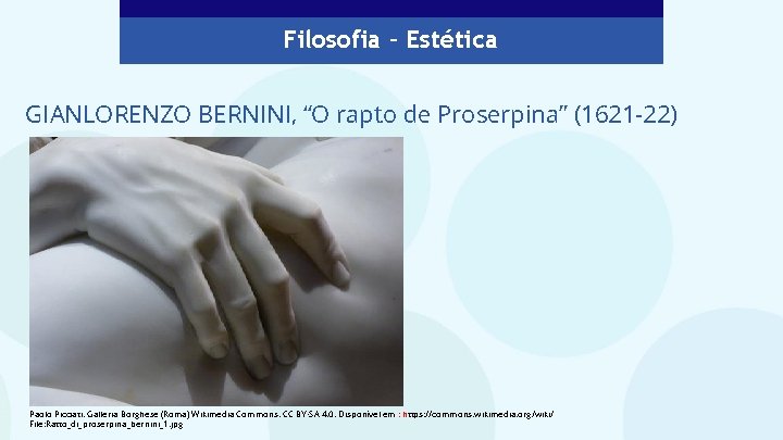 Filosofia – Estética GIANLORENZO BERNINI, “O rapto de Proserpina” (1621 -22) Paolo Picciati. Galleria