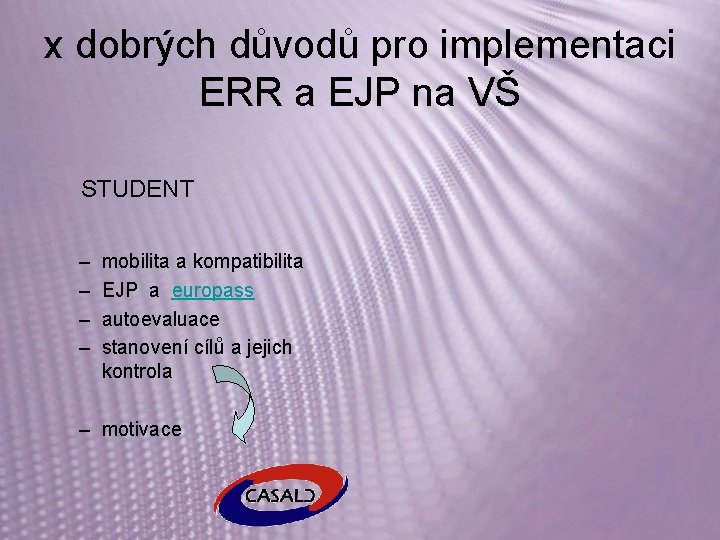 x dobrých důvodů pro implementaci ERR a EJP na VŠ STUDENT – – mobilita