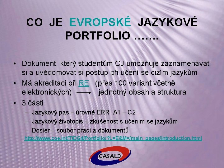 CO JE EVROPSKÉ JAZYKOVÉ PORTFOLIO ……. • Dokument, který studentům CJ umožňuje zaznamenávat si