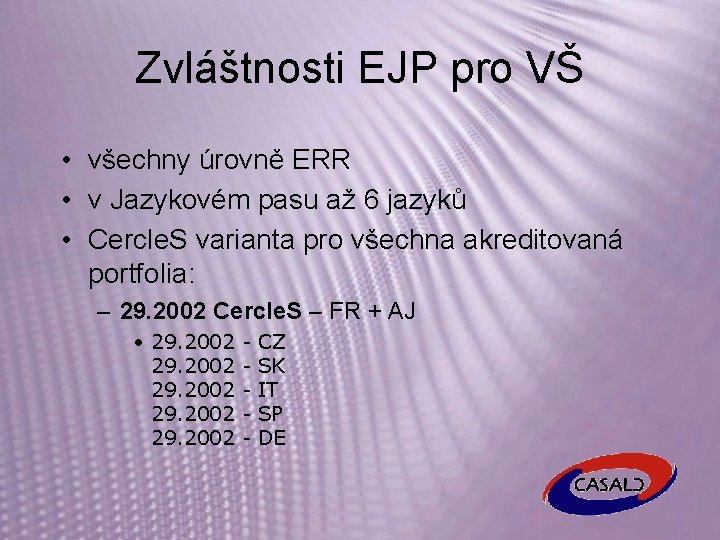 Zvláštnosti EJP pro VŠ • všechny úrovně ERR • v Jazykovém pasu až 6