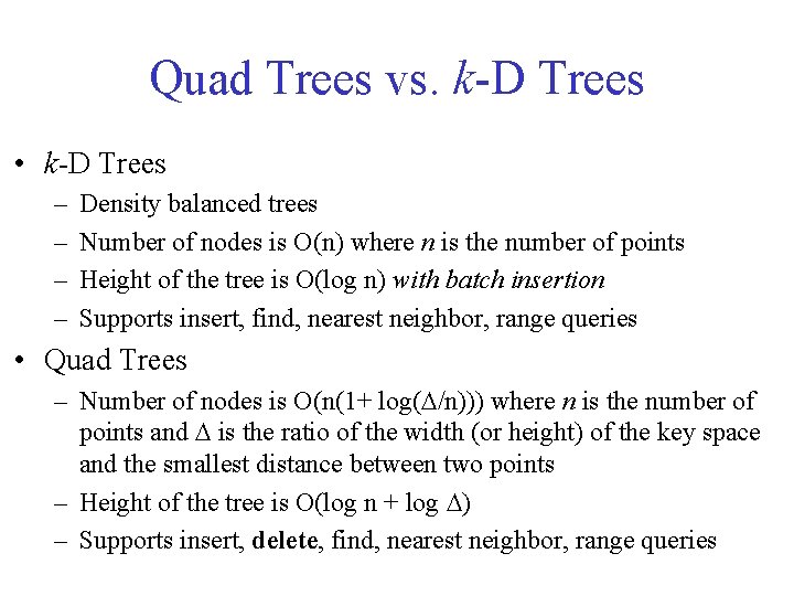 Quad Trees vs. k-D Trees • k-D Trees – – Density balanced trees Number