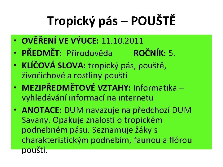 Tropický pás – POUŠTĚ • OVĚŘENÍ VE VÝUCE: 11. 10. 2011 • PŘEDMĚT: Přírodověda