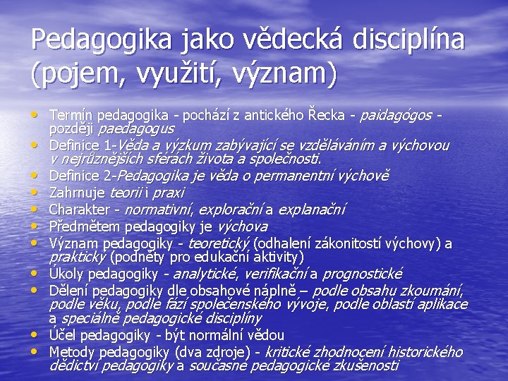 Pedagogika jako vědecká disciplína (pojem, využití, význam) • Termín pedagogika - pochází z antického