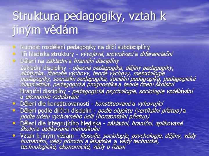 Struktura pedagogiky, vztah k jiným vědám • Nutnost rozdělení pedagogiky na dílčí subdisciplíny •