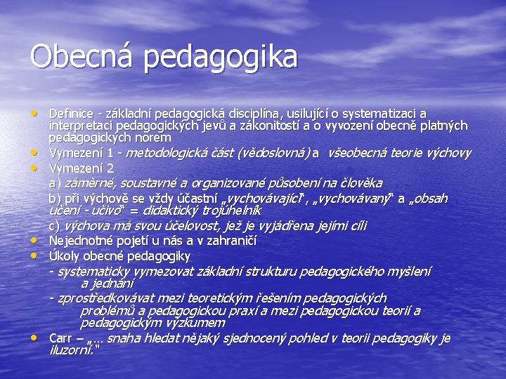 Obecná pedagogika • Definice - základní pedagogická disciplína, usilující o systematizaci a • •