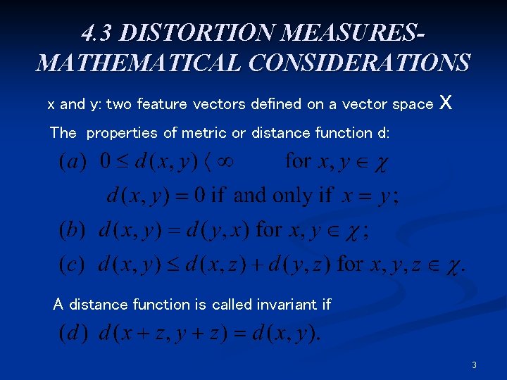 4. 3 DISTORTION MEASURESMATHEMATICAL CONSIDERATIONS x and y: two feature vectors defined on a