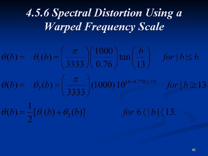 4. 5. 6 Spectral Distortion Using a Warped Frequency Scale 46 