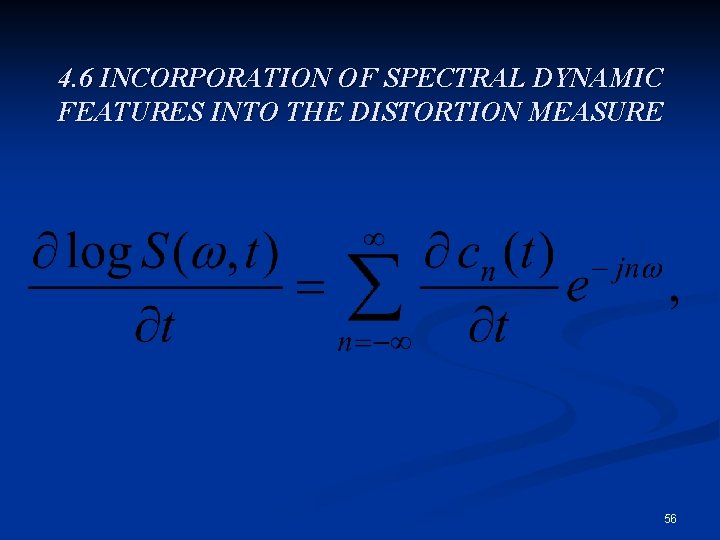 4. 6 INCORPORATION OF SPECTRAL DYNAMIC FEATURES INTO THE DISTORTION MEASURE 56 