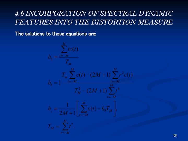 4. 6 INCORPORATION OF SPECTRAL DYNAMIC FEATURES INTO THE DISTORTION MEASURE The solutions to