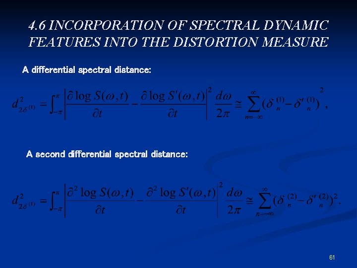4. 6 INCORPORATION OF SPECTRAL DYNAMIC FEATURES INTO THE DISTORTION MEASURE A differential spectral