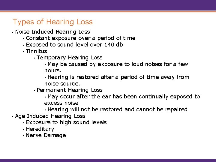 Types of Hearing Loss Noise Induced Hearing Loss • Constant exposure over a period