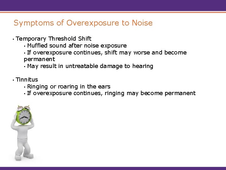 Symptoms of Overexposure to Noise • Temporary Threshold Shift • Muffled sound after noise