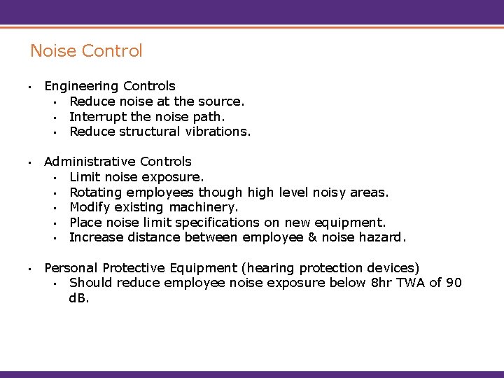 Noise Control • Engineering Controls • Reduce noise at the source. • Interrupt the
