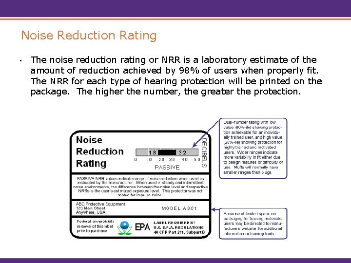 Noise Reduction Rating • The noise reduction rating or NRR is a laboratory estimate