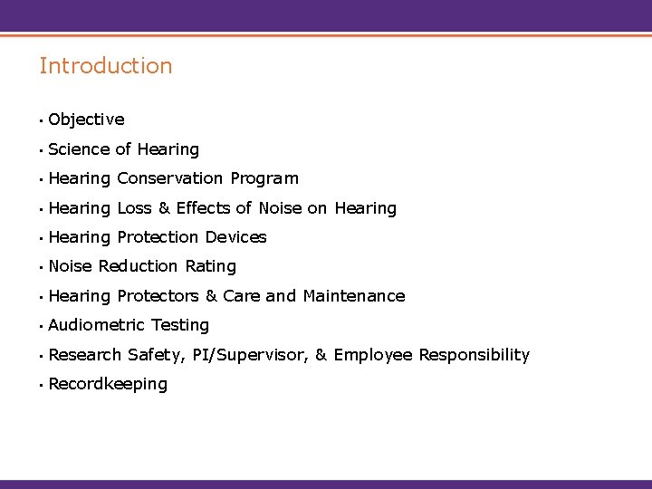 Introduction • Objective • Science of Hearing • Hearing Conservation Program • Hearing Loss