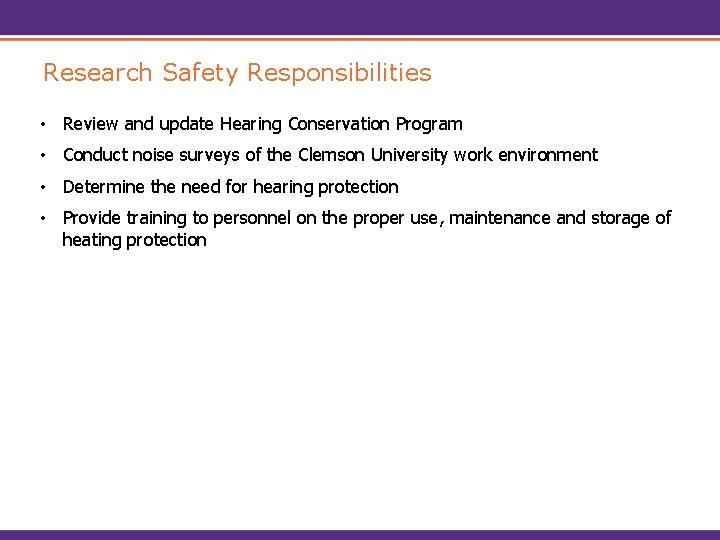 Research Safety Responsibilities • Review and update Hearing Conservation Program • Conduct noise surveys