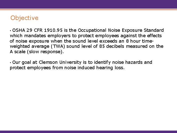 Objective OSHA 29 CFR 1910. 95 is the Occupational Noise Exposure Standard which mandates