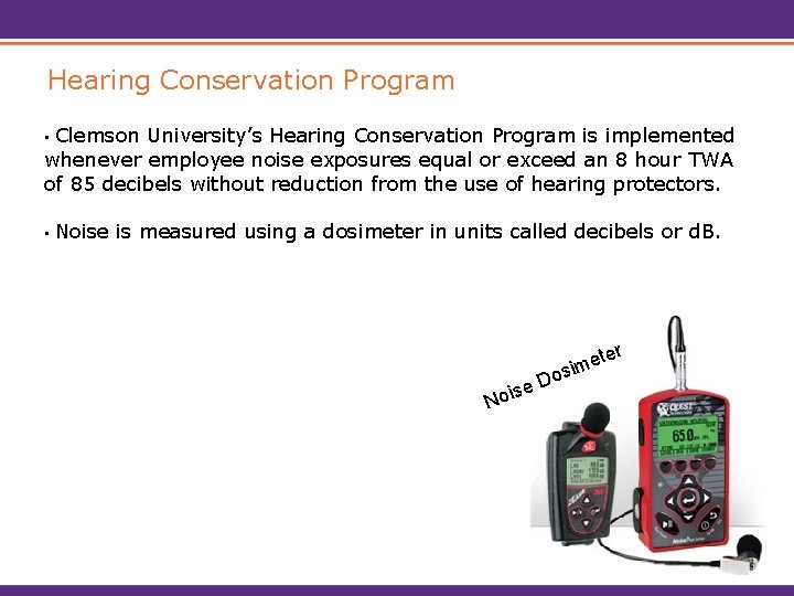 Hearing Conservation Program Clemson University’s Hearing Conservation Program is implemented whenever employee noise exposures