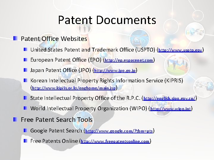 Patent Documents Patent Office Websites United States Patent and Trademark Office (USPTO) (http: //www.