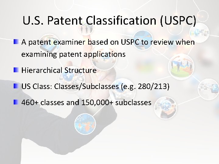 U. S. Patent Classification (USPC) A patent examiner based on USPC to review when